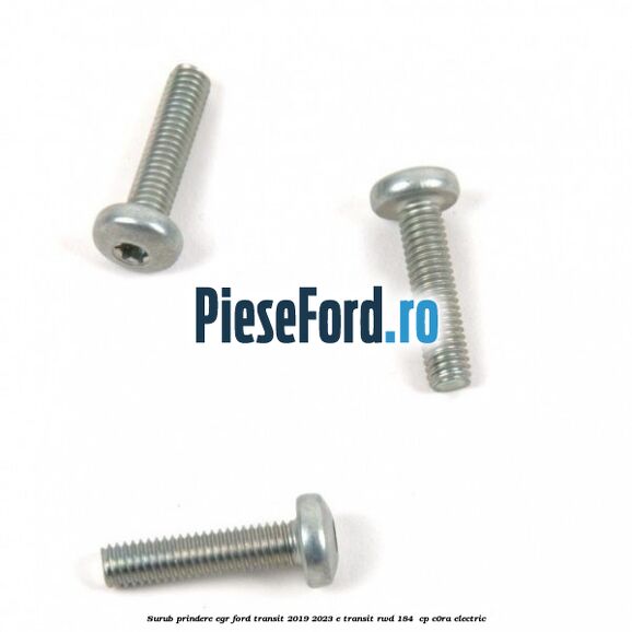 Surub prindere EGR Ford Transit 2019-2023 E-TRANSIT RWD 184  cp C0RA electric