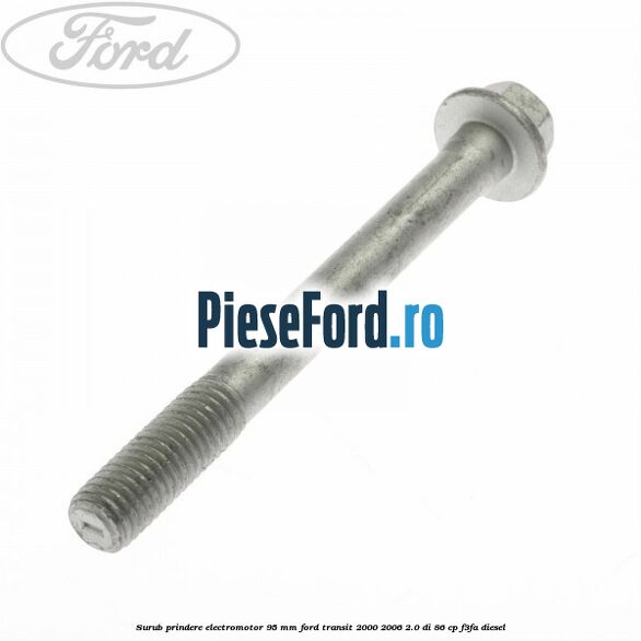 Surub prindere electromotor 95 mm Ford Transit 2000-2006 2.0 DI 86 cp F3FA diesel