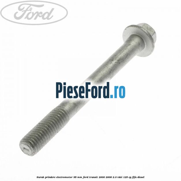Surub prindere electromotor 95 mm Ford Transit 2000-2006 2.0 TDCi 125 cp FIFA diesel