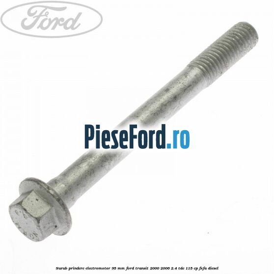 Surub prindere electromotor 95 mm Ford Transit 2000-2006 2.4 TDE 115 cp FXFA diesel
