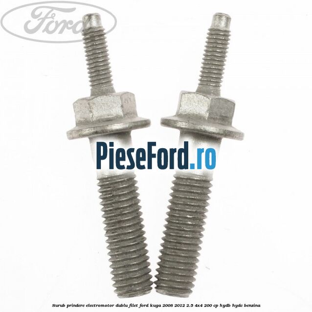 Surub prindere electromotor dublu filet Ford Kuga 2008-2012 2.5 4x4 200 cp HYDB, HYDC benzina