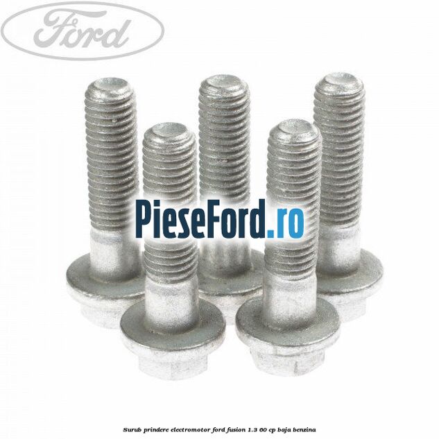 Surub prindere electromotor Ford Fusion 1.3 60 cp BAJA benzina