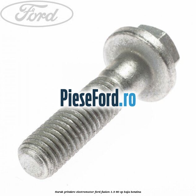 Surub prindere electromotor Ford Fusion 1.3 60 cp BAJA benzina