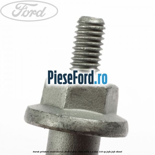 Surub prindere electromotor Ford Transit 2006-2014 2.4 TDCi 115 cp JXFA, JXFC diesel