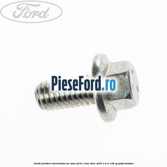 Surub prindere electrovalva ax came Ford C-Max 2011-2015 1.6 Ti 125 cp PNDA benzina