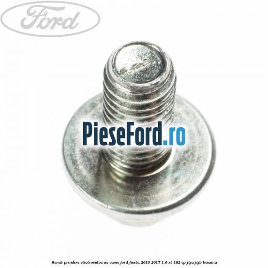 Surub prindere electrovalva ax came Ford Fiesta 2013-2017 1.6 ST 182 cp JTJA, JTJB benzina