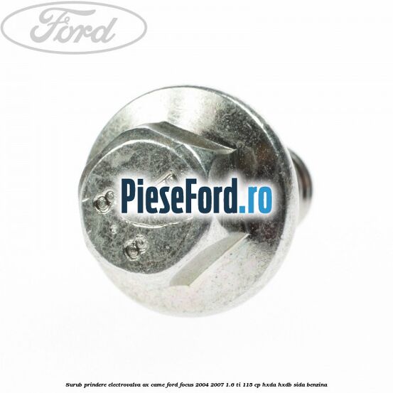 Surub prindere electrovalva ax came Ford Focus 2004-2007 1.6 Ti 115 cp HXDA, HXDB, SIDA benzina