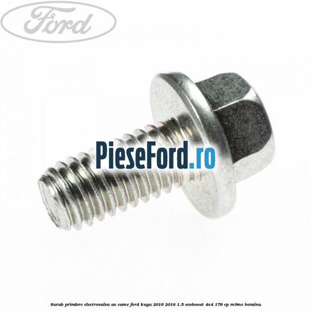 Surub prindere electrovalva ax came Ford Kuga 2016-2018 1.5 EcoBoost 4x4 176 cp M9ME benzina