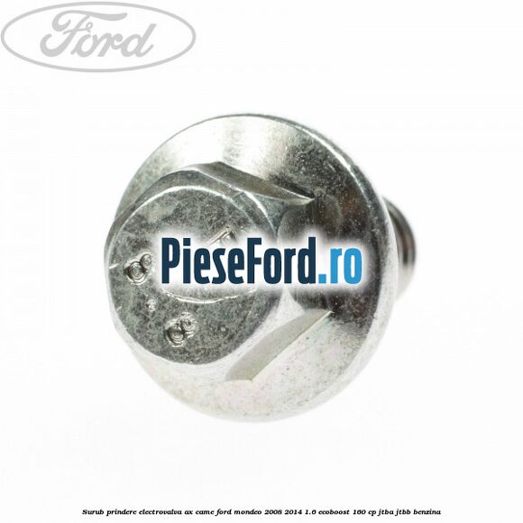 Surub prindere electrovalva ax came Ford Mondeo 2008-2014 1.6 EcoBoost 160 cp JTBA, JTBB benzina