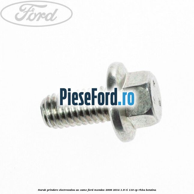 Surub prindere electrovalva ax came Ford Mondeo 2008-2014 1.6 Ti 110 cp RHBA benzina