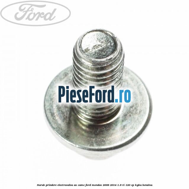 Surub prindere electrovalva ax came Ford Mondeo 2008-2014 1.6 Ti 120 cp KGBA benzina