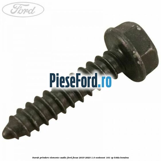 Surub prindere elemente audio Ford Focus 2019-2023 1.0 EcoBoost 101 cp B3DA benzina