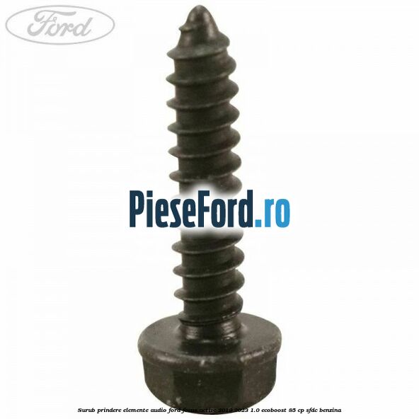 Surub prindere elemente audio Ford Focus Active 2019-2023 1.0 EcoBoost 85 cp Surub prindere elemente audio Ford Focus Active 2019-2023 1.0 EcoBoost 85 cp SFDC benzina