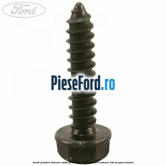 Surub prindere elemente audio Ford S-Max 2007-2014 2.0 EcoBoost 240 cp TPWA benzina