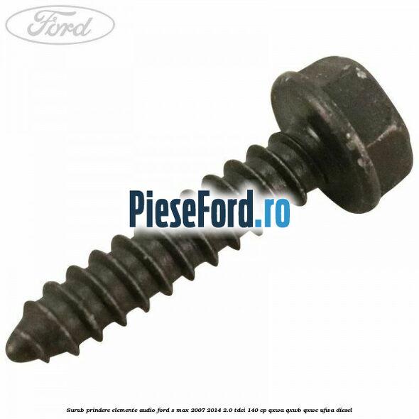 Surub prindere elemente audio Ford S-Max 2007-2014 2.0 TDCi 140 cp Surub prindere elemente audio Ford S-Max 2007-2014 2.0 TDCi 140 cp QXWA, QXWB, QXWC, UFWA diesel