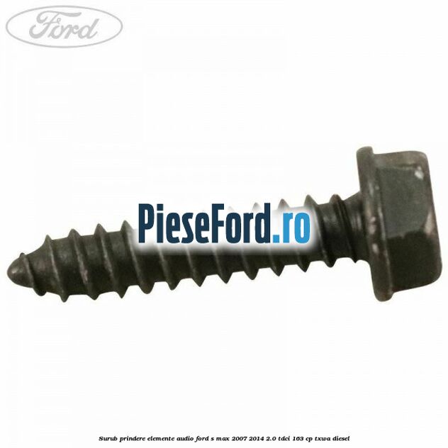 Surub prindere elemente audio Ford S-Max 2007-2014 2.0 TDCi 163 cp TXWA diesel