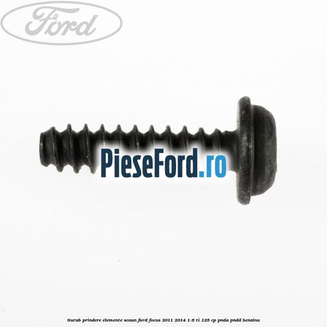 Surub prindere elemente scaun Ford Focus 2011-2014 1.6 Ti 125 cp PNDA, PNDD benzina