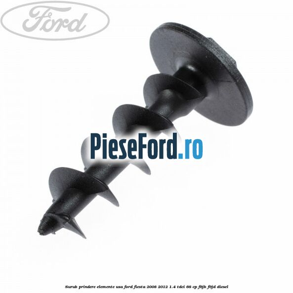 Surub prindere elemente usa Ford Fiesta 2008-2012 1.4 TDCi 68 cp F6JB, F6JD diesel