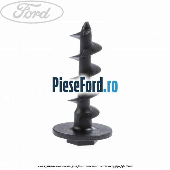 Surub prindere elemente usa Ford Fiesta 2008-2012 1.4 TDCi 68 cp F6JB, F6JD diesel