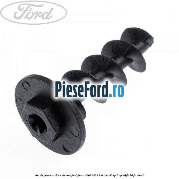 Surub prindere elemente usa Ford Fiesta 2008-2012 1.6 TDCi 90 cp HHJC, HHJD, HHJE diesel