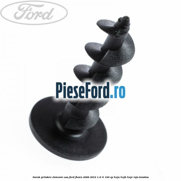 Surub prindere elemente usa Ford Fiesta 2008-2012 1.6 Ti 120 cp HXJA, HXJB, HXJE, RVJA benzina