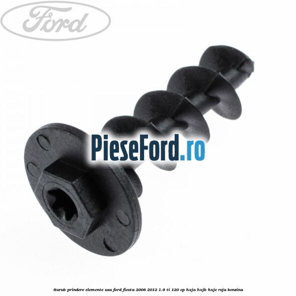 Surub prindere elemente usa Ford Fiesta 2008-2012 1.6 Ti 120 cp HXJA, HXJB, HXJE, RVJA benzina