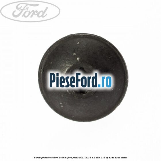 Surub prindere eleron 14 mm Ford Focus 2011-2014 1.6 TDCi 115 cp T1DA, T1DB diesel