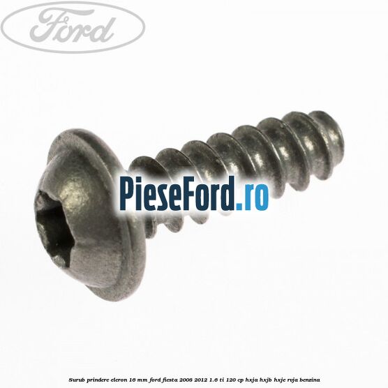 Surub prindere eleron 16 mm Ford Fiesta 2008-2012 1.6 Ti 120 cp HXJA, HXJB, HXJE, RVJA benzina