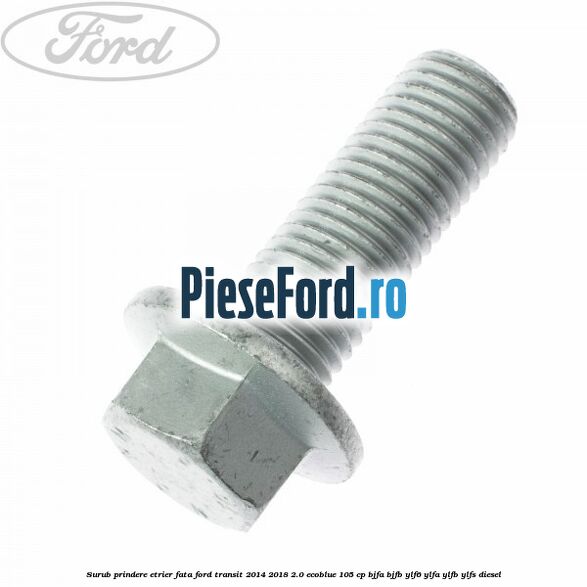 Surub prindere etrier fata Ford Transit 2014-2018 2.0 EcoBlue 105 cp BJFA, BJFB, YLF6, YLFA, YLFB, YLFS diesel