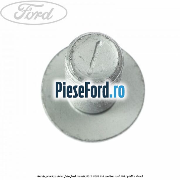 Surub prindere etrier fata Ford Transit 2019-2023 2.0 EcoBlue RWD 165 cp BLHA diesel