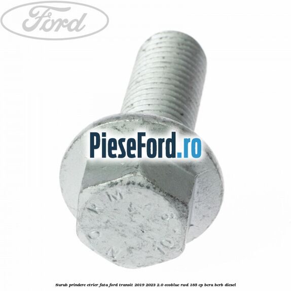 Surub prindere etrier fata Ford Transit 2019-2023 2.0 EcoBlue RWD 185 cp BCRA, BCRB diesel