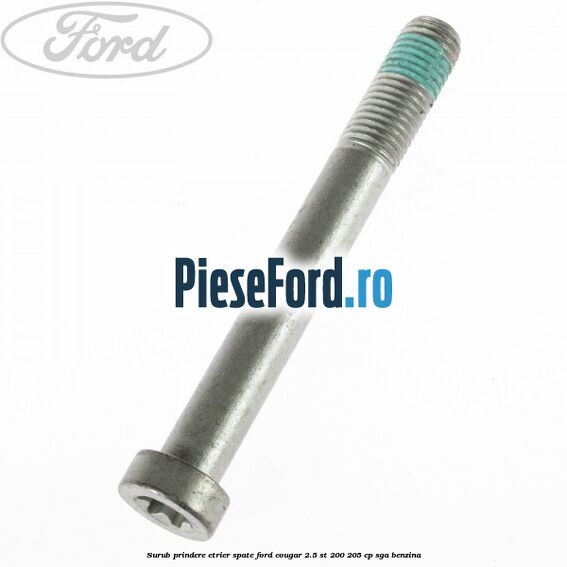 Surub prindere etrier spate Ford Cougar 2.5 ST 200 205 cp SGA benzina