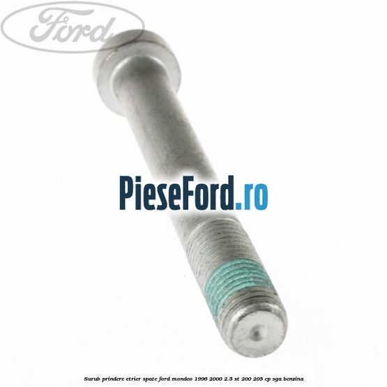Surub prindere etrier spate Ford Mondeo 1996-2000 2.5 ST 200 205 cp SGA benzina