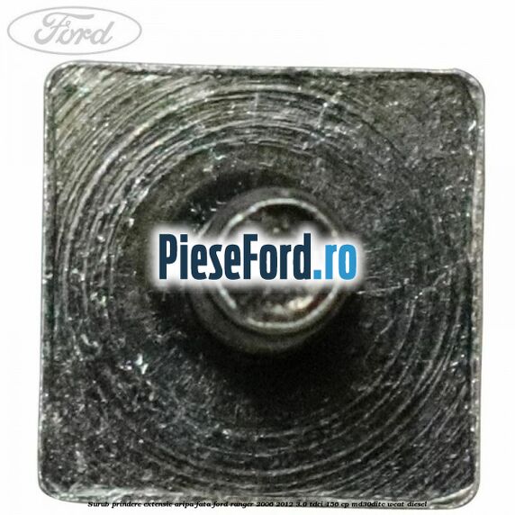 Surub prindere extensie aripa fata Ford Ranger 2006-2012 3.0 TDCi 156 cp MD30DITC, WEAT diesel