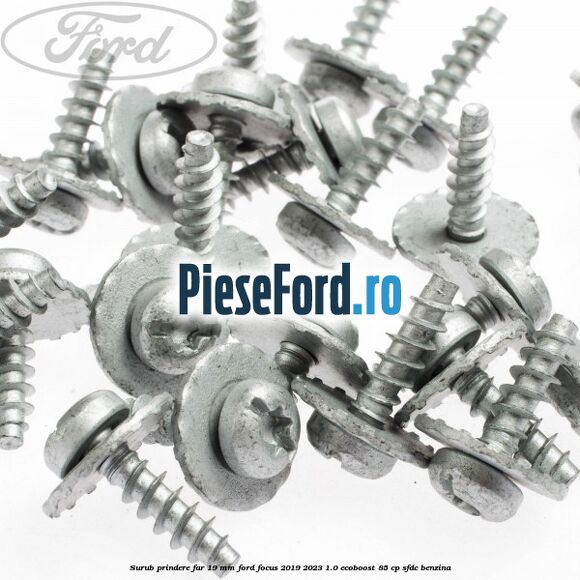 Surub prindere far 19 mm Ford Focus 2019-2023 1.0 EcoBoost 85 cp SFDC benzina