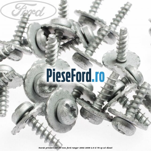 Surub prindere far 19 mm Ford Ranger 2002-2006 2.5 D 78 cp Surub prindere far 19 mm Ford Ranger 2002-2006 2.5 D 78 cp WL diesel
