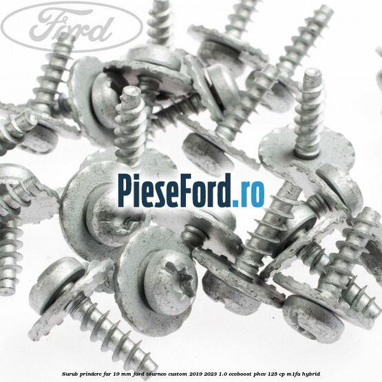 Surub prindere far 19 mm Ford Tourneo Custom 2019-2023 1.0 EcoBoost PHEV 125 cp Surub prindere far 19 mm Ford Tourneo Custom 2019-2023 1.0 EcoBoost PHEV 125 cp M1FA Hybrid