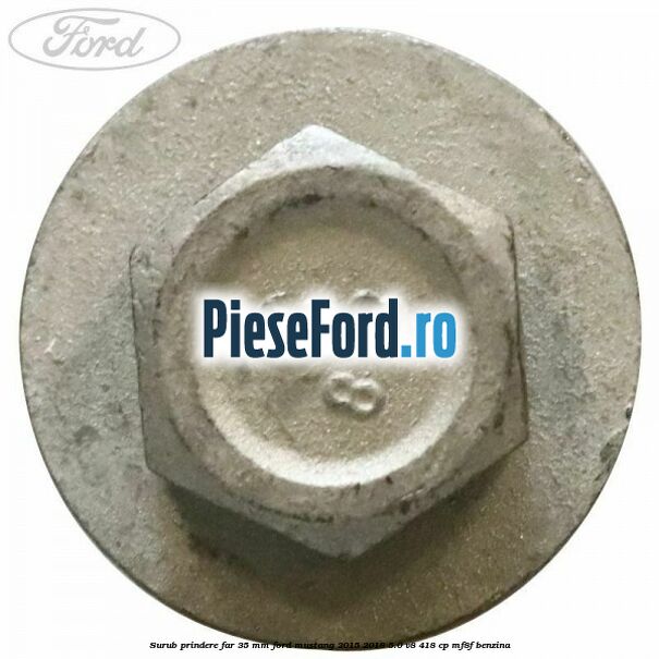 Surub prindere far 35 mm Ford Mustang 2015-2018 5.0 V8 418 cp Surub prindere far 35 mm Ford Mustang 2015-2018 5.0 V8 418 cp MF8F benzina