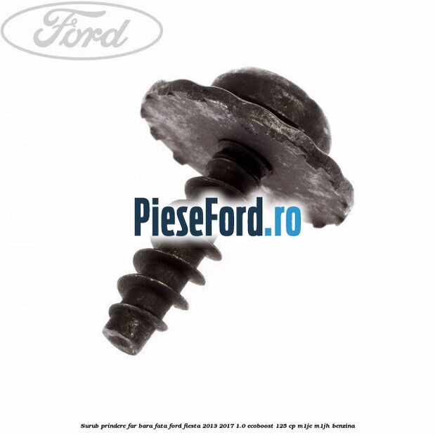 Surub prindere far, bara fata Ford Fiesta 2013-2017 1.0 EcoBoost 125 cp M1JE, M1JH benzina