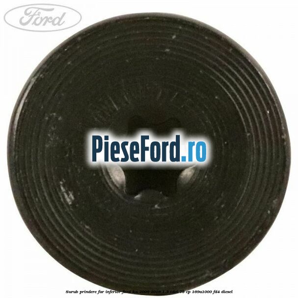 Surub prindere far inferior Ford Ka 2009-2016 1.3 TDCi 75 cp 169A1000, FD4 diesel