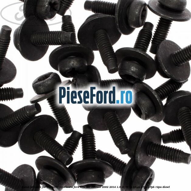 Surub prindere far, tapiterie interioara Ford Tourneo Connect 2002-2014 1.8 Di 75 cp BHPA, P7PA, P7PB, R2PA diesel