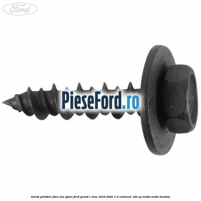 Surub prindere fata usa spate Ford Grand C-Max 2016-2020 1.0 EcoBoost 100 cp M2DA, M2DC benzina