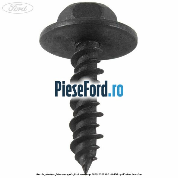 Surub prindere fata usa spate Ford Mustang 2018-2022 5.0 V8 450 cp 50SDEM benzina
