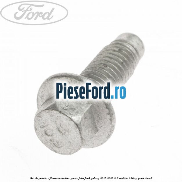 Surub prindere flansa amortior punte fata Ford Galaxy 2015-2023 2.0 EcoBlue 120 cp Surub prindere flansa amortior punte fata Ford Galaxy 2015-2023 2.0 EcoBlue 120 cp YNCA diesel