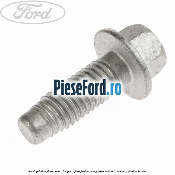 Surub prindere flansa amortior punte fata Ford Mustang 2018-2022 5.0 V8 450 cp 50SDEM benzina