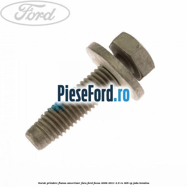 Surub prindere flansa amortizor fata Ford Focus 2008-2011 2.5 RS 305 cp JZDA benzina