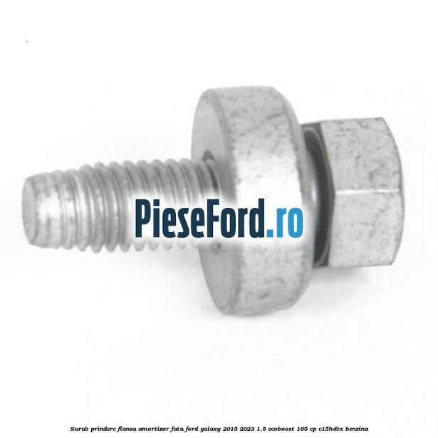 Surub prindere flansa amortizor fata Ford Galaxy 2015-2023 1.5 EcoBoost 165 cp C15HDTX benzina