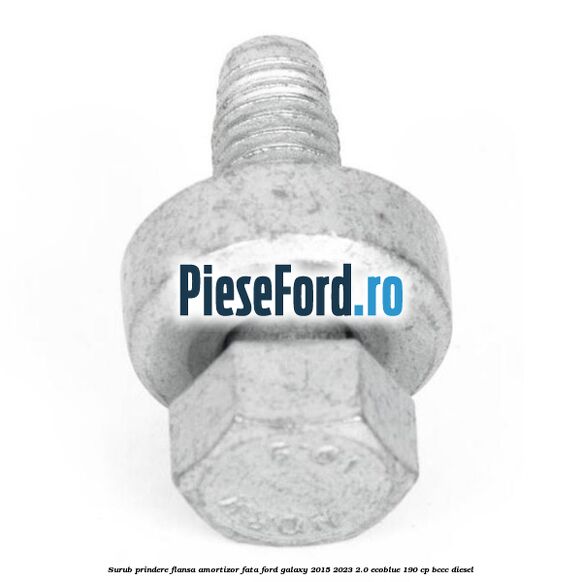 Surub prindere flansa amortizor fata Ford Galaxy 2015-2023 2.0 EcoBlue 190 cp Surub prindere flansa amortizor fata Ford Galaxy 2015-2023 2.0 EcoBlue 190 cp BCCC diesel