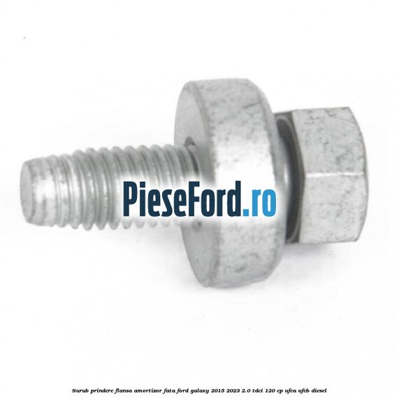 Surub prindere flansa amortizor fata Ford Galaxy 2015-2023 2.0 TDCi 120 cp UFCA, UFCB diesel