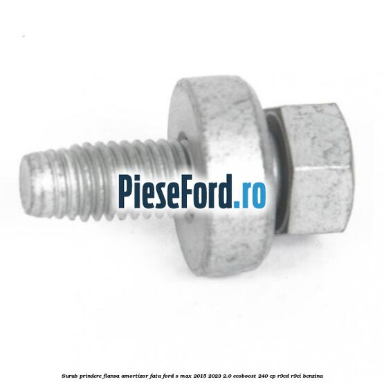 Surub prindere flansa amortizor fata Ford S-Max 2015-2023 2.0 EcoBoost 240 cp R9CD, R9CI benzina